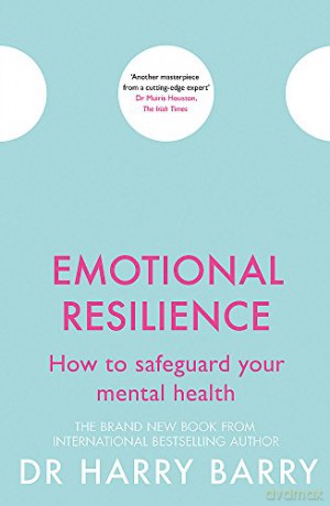 Emotional Resilience: How to safeguard your mental health (The Flag Series) - Dr Harry Barry [KSIĄŻKA]