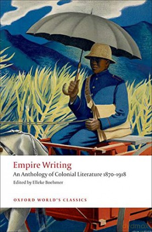 Empire Writing An Anthology of Colonial Literature 1870-1918 (Oxford World's Classics) - Elleke Boehmer [KSIĄŻKA]