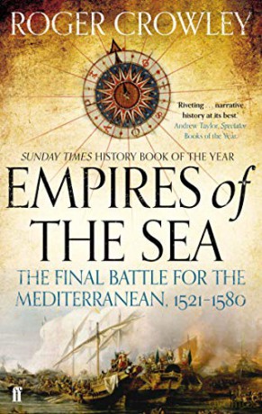 Empires of the Sea: The Final Battle for the Mediterranean, 1521-1580 - Roger Crowley [KSIĄŻKA]