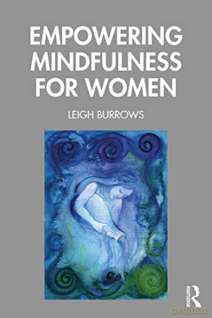 Empowering Mindfulness for Women - Leigh Burrows [KSIĄŻKA]