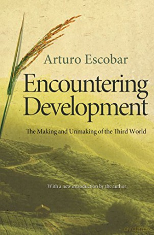 Encountering Development: The Making and Unmaking of the Third World: 1 (Princeton Studies in Culture/Power/History, 1) - Arturo Escobar [KSIĄŻKA]