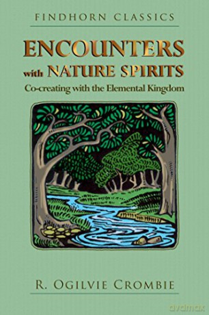 Encounters with Nature Spirits: Co-creating with the Elemental Kingdom (Findhorn Classics) - R. Ogilvie Crombie [KSIĄŻKA]