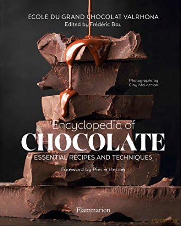 Encyclopedia of Chocolate: Essential Recipes and Techniques - Frédéric Bau, Ecole du Grand Chocolat Valrhona [KSIĄŻKA]