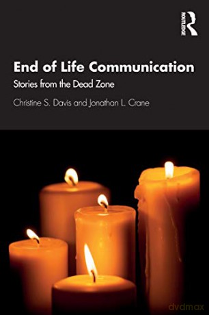 End of Life Communication: Stories from the Dead Zone - Christine S. Davis [KSIĄŻKA]
