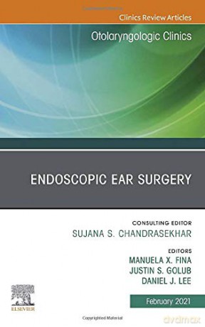 Endoscopic Ear Surgery, An Issue of Otolaryngologic Clinics of North America (Volume 54-1) (The Clinics: Surgery, Volume 54-1) - Manuela Fina MD [KSIĄŻKA]