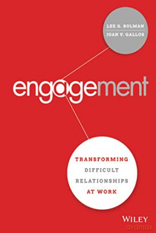 Engagement: Transforming Difficult Relationships at Work - Lee G. Bolman [KSIĄŻKA]