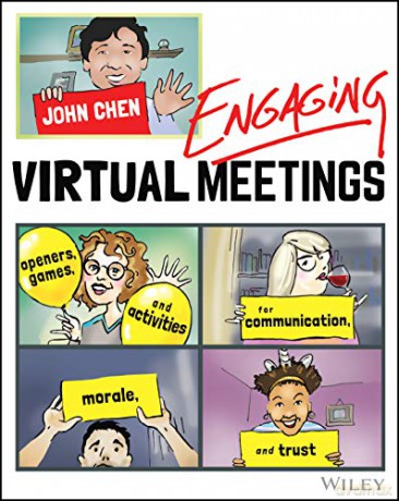 Engaging Virtual Meetings: Openers, Games, and Activities for Communication, Morale, and Trust - John Chen [KSIĄŻKA]
