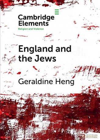 England and the Jews: How Religion and Violence Created the First Racial State in the West (Elements in Religion and Violence) - Geraldine Heng [KSIĄŻKA]