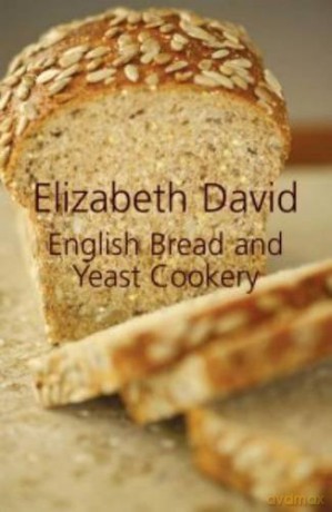English Bread and Yeast Cookery - Elizabeth David [KSIĄŻKA]
