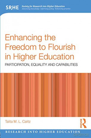 Enhancing the Freedom to Flourish in Higher Education: Participation, Equality and Capabilities (Research into Higher Education) - Talita M. L. Calitz [KSIĄŻKA]