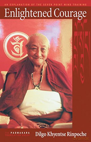Enlightened Courage: Explanation of the Seven Point Mind Training: An Explanation of the Seven-Point Mind Training - Dilgo Khyentse Rinpoche [KSIĄŻKA]