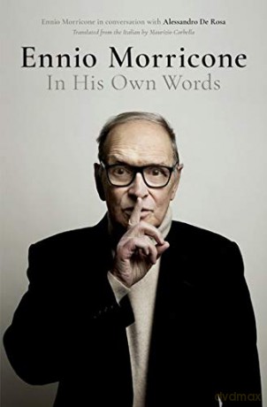 Ennio Morricone: In His Own Words - Alessandro De Rosa [KSIĄŻKA]