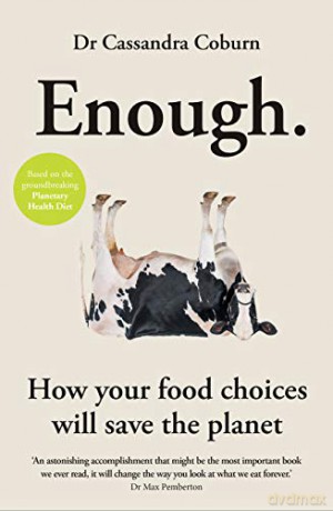 Enough: How your food choices will save the planet - Dr Cassandra Coburn [KSIĄŻKA]