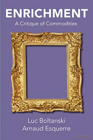 Enrichment: A Critique of Commodities - Luc Boltanski [KSIĄŻKA]