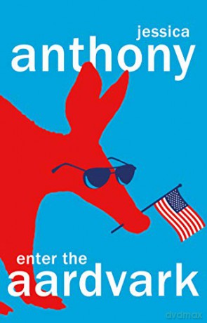 Enter the Aardvark: 'Deliciously astute, fresh and terminally funny' GUARDIAN - Jessica Anthony [KSIĄŻKA]