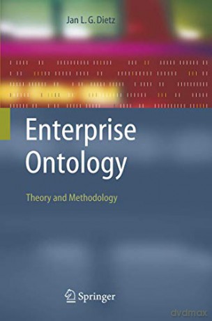 Enterprise Ontology: Theory and Methodology - Jan L.G. Dietz [KSIĄŻKA]