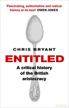 Entitled: A Critical History of the British Aristocracy - Chris Bryant [KSIĄŻKA]