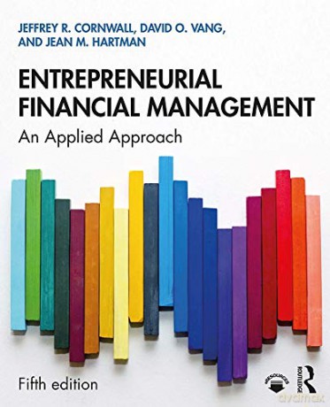 Entrepreneurial Financial Management: An Applied Approach - Jeffrey R. Cornwall [KSIĄŻKA]