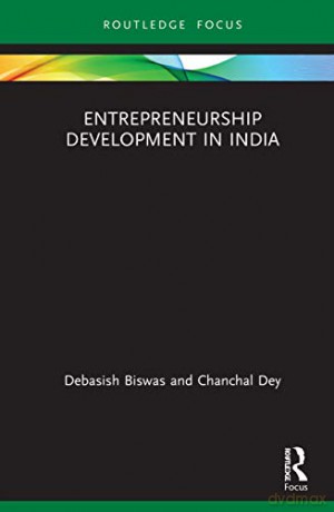 Entrepreneurship Development in India (Routledge Focus on Business and Management) - Debasish Biswas [KSIĄŻKA]