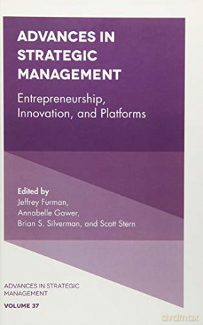 Entrepreneurship, Innovation, and Platforms (Advances in Strategic Management): 37 - Jeffrey Furman [KSIĄŻKA]