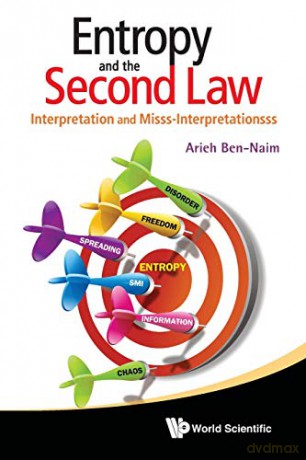 Entropy And The Second Law: Interpretation And Misss-Interpretationsss - Arieh Ben-Naim [KSIĄŻKA]