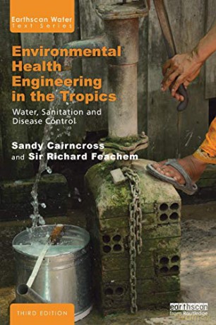 Environmental Health Engineering in the Tropics: Water, Sanitation and Disease Control (Earthscan Water Text) - Sandy Cairncross [KSIĄŻKA]