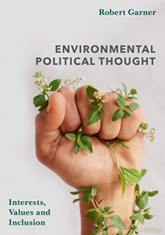 Environmental Political Thought: Interests, Values and Inclusion - Robert Garner [KSIĄŻKA]