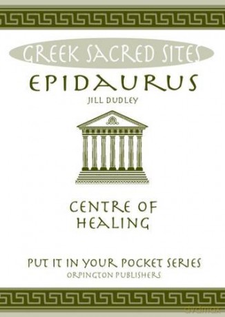 Epidaurus: Centre of Healing. All You Need to Know About the Site's Myths, Legends and its Gods (Put it in Your Pocket Series) - Jill Dudley [KSIĄŻKA]