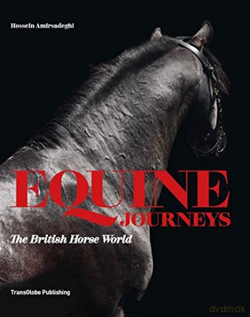 Equine Journeys: The British Horse World - Hossein Amirsadeghi [KSIĄŻKA]