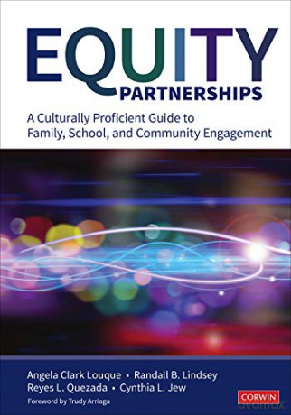 Equity Partnerships: A Culturally Proficient Guide to Family, School, and Community Engagement - Angela R. Clark-Louque [KSIĄŻKA]
