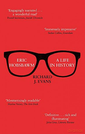 Eric Hobsbawm: A Life in History - Sir Richard J. Evans FBA FRSL FRHistS [KSIĄŻKA]
