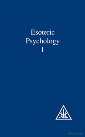 Esoteric Psychology Vol I: 001 (A Treatise on the Seven Rays) - Alice A. Bailey [KSIĄŻKA]