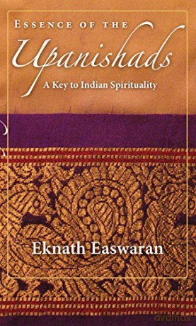 Essence of the Upanishads: A Key to Indian Spirituality: 1 (Wisdom of India, 1) - Eknath Easwaran [KSIĄŻKA]