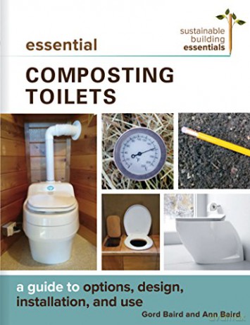 Essential Composting Toilets: A Guide to Options, Design, Installation, and Use: 10 (Sustainable Building Essentials Series, 10) - Gord Baird BA [KSIĄŻKA]