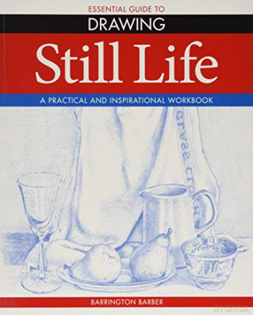 Essential Guide to Drawing: Still Life - Barrington Barber [KSIĄŻKA]