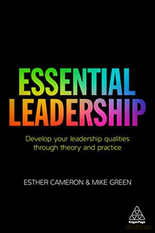 Essential Leadership: Develop Your Leadership Qualities Through Theory and Practice [KSIĄŻKA]