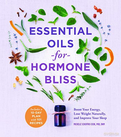 Essential Oils for Hormone Bliss: Reset Your Body Chemistry to Boost Your Energy, Lose Weight Naturally, and Improve Your Sleep - Michelle Schoffro Cook [KSIĄŻKA]