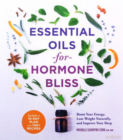 Essential Oils for Hormone Bliss: Reset Your Body Chemistry to Boost Your Energy, Lose Weight Naturally, and Improve Your Sleep - Michelle Schoffro Cook [KSIĄŻKA]