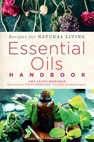 Essential Oils Handbook (Remedies for Natural Living): Recipes for Natural Living: 2 - Amy Leigh Mercree [KSIĄŻKA]