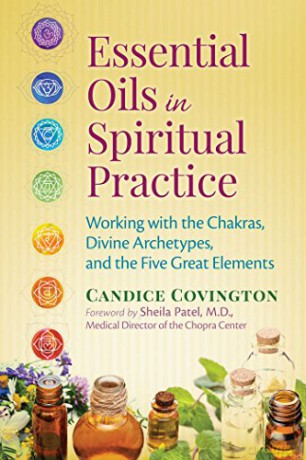 Essential Oils in Spiritual Practice: Working with the Chakras, Divine Archetypes, and the Five Great Elements - Candice Covington [KSIĄŻKA]