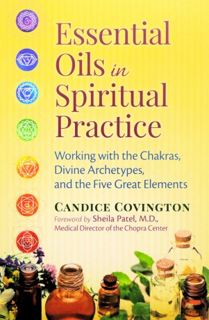 Essential Oils in Spiritual Practice: Working with the Chakras, Divine Archetypes, and the Five Great Elements - Candice Covington [KSIĄŻKA]