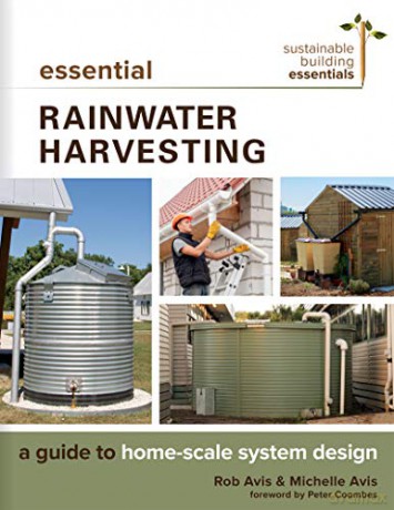 Essential Rainwater Harvesting: A Guide to Home-Scale System Design: 11 (Sustainable Building Essentials Series, 11) - Rob Avis P. Eng [KSIĄŻKA]