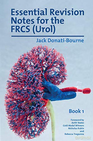 Essential Revision Notes for the FRCS (Urol) - Book 1: The essential revision book for candidates preparing for the Intercollegiate FRCS (Urol) examination - Jack Donati-Bourne [KSIĄŻKA]
