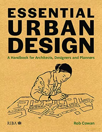 Essential Urban Design: A Handbook for Architects, Designers and Planners - Rob Cowan [KSIĄŻKA]