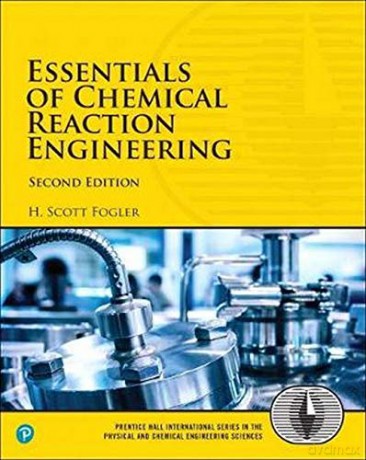 Essentials of Chemical Reaction Engineering (International Series in the Physical and Chemical Engineering Sciences) - H. Fogler [KSIĄŻKA]