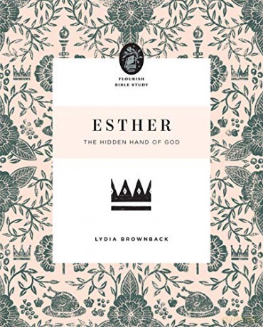 Esther: The Hidden Hand of God (Flourish Bible Study) - Lydia Brownback [KSIĄŻKA]