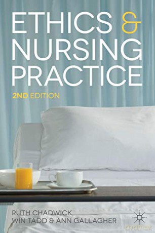 Ethics and Nursing Practice: A Case Study Approach - Ruth Chadwick [KSIĄŻKA]