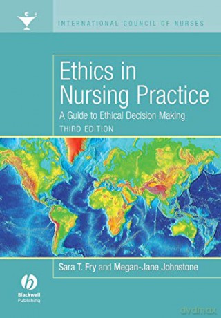 Ethics in Nursing Practice Third Edition: A Guide to Ethical Decision Making - Sara Fry [KSIĄŻKA]