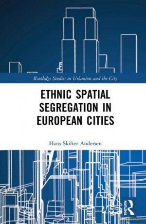 Ethnic Spatial Segregation in European Cities (Routledge Studies in Urbanism and the City) - Hans Skifter Andersen [KSIĄŻKA]