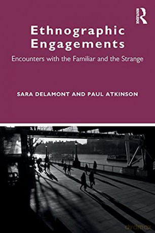 Ethnographic Engagements: Encounters with the Familiar and the Strange - Sara Delamont [KSIĄŻKA]